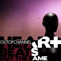 Out Of Channel : Heart Beats Out the Same